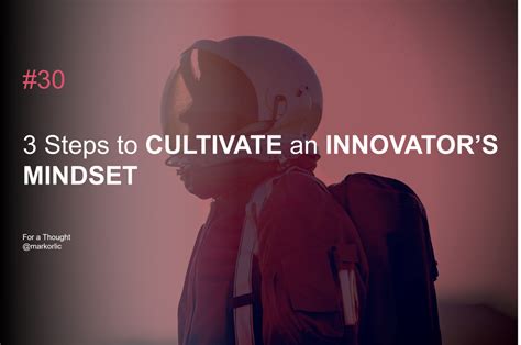 3 Steps to Cultivate an Innovator’s Mindset .
